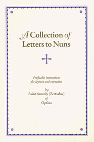 A Collection of Letters to Nuns (Profitable Instructions for Laymen and Monastics) by Anatoly Zertsalov, Holy Nativity Convent, 9780884650539