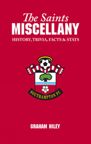 The Saints Miscellany (History, Trivia, Facts and Stats) by Graham Hiley, 9781905411146