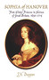 Sophia of Hanover (From Winter Princess to Heiress of Great Britain, 1630-1714) by J. N. Duggan, 9780720613421