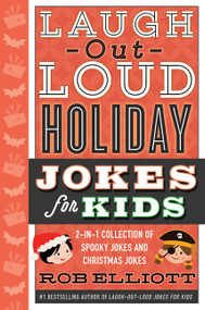 Laugh-Out-Loud Holiday Jokes for Kids (2-in-1 Collection of Spooky Jokes and Christmas Jokes: A Christmas Holiday Book for Kids) by Rob Elliott, Gearbox, 9780062569769