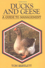 Ducks and Geese (A Guide to Management) by Tom Bartlett, 9781852236502