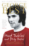 Hard Tackles and Dirty Baths (The Inside Story of Football's Golden Era) by George Best, 9780091908768
