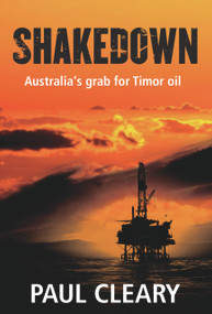 Shakedown (Australia's Grab for Timor Oil) by Paul Cleary, 9781741149265