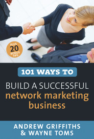 101 Ways to Build a Successful Network Marketing Business by Andrew Griffiths, Wayne Toms, 9781741149593