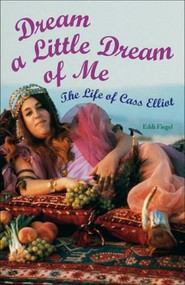 Dream a Little Dream of Me (The Life of Cass Elliot) by Eddi Fiegel, 9781556526770