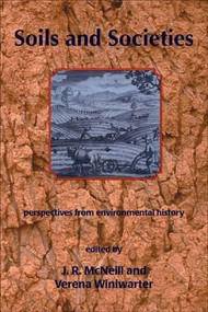 Soils and Societies (Perspectives from Environmental History) by J. R. McNeill, Verena Winiwarter, 9781874267522