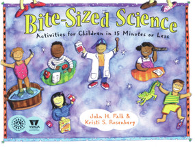 Bite-Sized Science (Activities for Children in 15 Minutes or Less) by John H. Falk, Kristi S. Rosenberg, 9781556523489