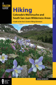 Hiking Colorado's Weminuche and South San Juan Wilderness Areas by Donna Ikenberry, 9780762782444