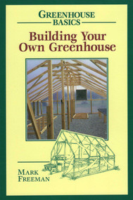 Building Your Own Greenhouse by Mark Freeman, 9780811727754