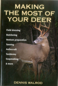 Making the Most of Your Deer by Dennis Walrod, 9780811731621