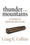 Thunder in the Mountains (A Portrait of American Gun Culture) by Craig K. Collins, 9781493003853