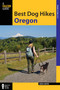 Best Dog Hikes Oregon by FalconGuides, 9781493019250