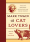 Mark Twain for Cat Lovers (True and Imaginary Adventures with Feline Friends) by Mark Dawidziak, 9781493019571