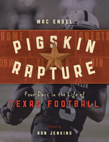 Pigskin Rapture (Four Days in the Life of Texas Football) by Mac Engel, Ron Jenkins, Troy Aikman, 9781630762414
