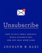 Unsubscribe (How to Kill Email Anxiety, Avoid Distractions, and Get Real Work Done) by Jocelyn K Glei, 9781610397292