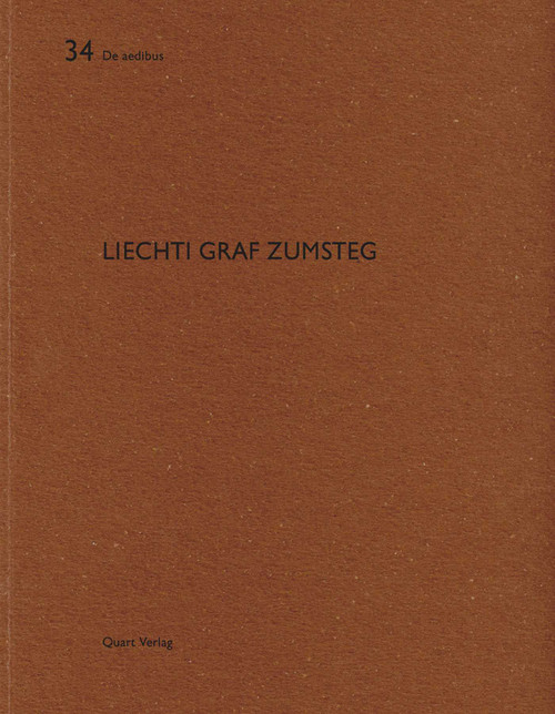 Liechti Graf Zumsteg (De aedibus 34) by Martin Tschanz, Heinz Wirz, 9783037610091