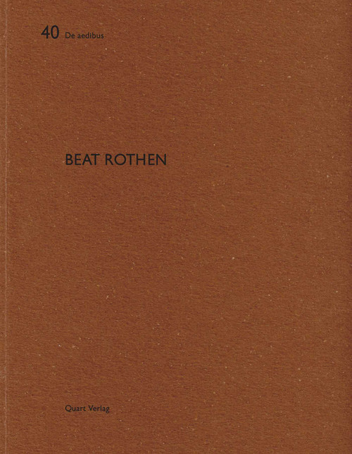 Beat Rothen (De aedibus 40) by Heinz Wirz, Christoph Wieser, Daniel Kurz, 9783037610398