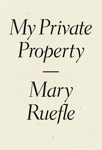 My Private Property by Mary Ruefle, 9781940696386