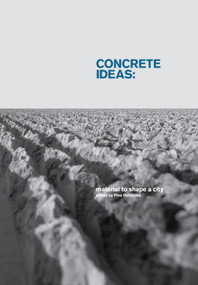 Concrete Ideas (Material to Shape a City) by Pina Petricone, George Baird, Jürgen Mayer H., 9789881512505