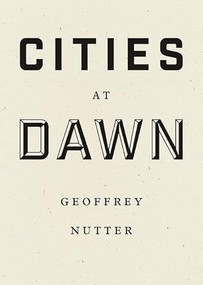 Cities at Dawn - 9781940696324 by Geoffrey Nutter, 9781940696324