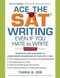 Ace the SAT Writing Even If You Hate to Write by Tamra B. Orr, 9781932662306