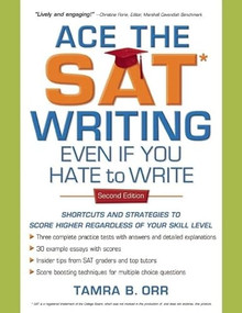 Ace the SAT Writing Even If You Hate to Write by Tamra B. Orr, 9781932662306