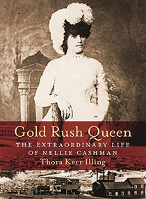 Gold Rush Queen (The Extraordinary Life of Nellie Cashman) by Thora Kerr Illing, 9781771511599