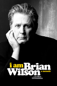 I Am Brian Wilson (A Memoir) by Brian Wilson, Ben Greenman, 9780306823060