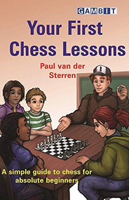 Your First Chess Lessons by Paul van der Sterren, 9781910093955