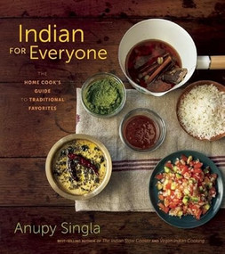 Indian for Everyone (The Home Cook's Guide to Traditional Favorites) - 9781572841970 by Anupy Singla, 9781572841970