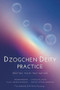 Dzogchen Deity Practice (Meeting Your True Nature) by Padmasambhava, Chokgyur  Lingpa, Tulku Urgyen Rinpoche, Orgyen Topgyal Rinpoche, Erik Pema Kunsang, 9780990997832