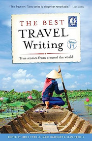 The Best Travel Writing, Volume 11 (True Stories from Around the World) by James O'Reilly, Larry Habegger, Sean O'Reilly, 9781609521172