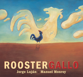 Rooster / Gallo by Jorge Luján, Manuel Monroy, Elisa Amado, 9781554989362