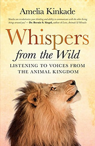 Whispers from the Wild (Listening to Voices from the Animal Kingdom) by Amelia Kinkade, 9781608683963