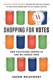 Shopping for Votes (How Politicians Choose Us and We Choose Them) - 9781771621090 by Susan Delacourt, 9781771621090