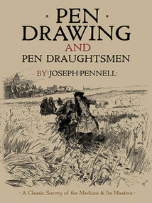 Pen Drawing and Pen Draughtsmen (A Classic Survey of the Medium and Its Masters) by Joseph Pennell, 9780486475424