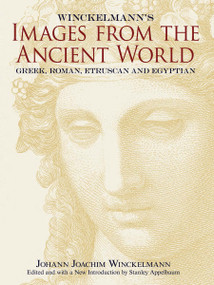 Winckelmann's Images from the Ancient World (Greek, Roman, Etruscan and Egyptian) by Johann Joachim Winckelmann, Stanley Appelbaum, Stanley Appelbaum, 9780486472171