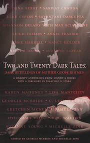 Two and Twenty Dark Tales (Dark Retellings of Mother Goose Rhymes) by Georgia McBride, Michelle Zink, Francisco X. Stork, 9780985029418