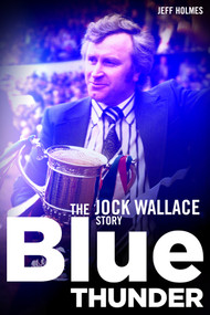 Blue Thunder (The Jock Wallace Story) by Jeff Holmes, 9781785311499