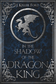 In the Shadow of the Dragon King by J. Keller Ford, 9780996890427
