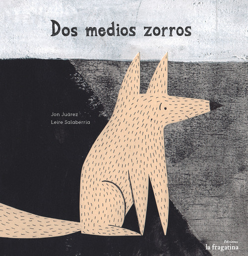 Dos medios zorros (Spanish Edition) by Jon Juàrez, Leire Salabreria, 9788493983376