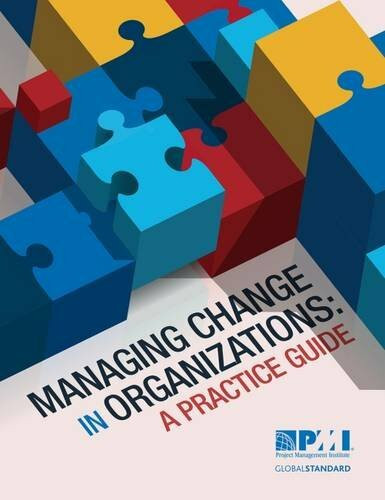 Managing Change in Organizations (A Practice Guide) by Project Management Institute, 9781628250152