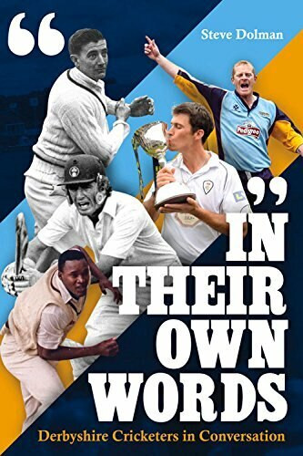 In their Own Words (Derbyshire Cricketers In Conversation) by Steve Dolman, 9781785311390