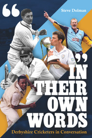In their Own Words (Derbyshire Cricketers In Conversation) by Steve Dolman, 9781785311390