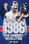 1986: The Rangers Revolution (The Year Which Changed the Club Forever) by Jeff Holmes, 9781785311666