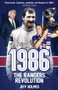 1986: The Rangers Revolution (The Year Which Changed the Club Forever) by Jeff Holmes, 9781785311666