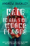 Hair in All the Wrong Places by Andrew Buckley, 9781942664987