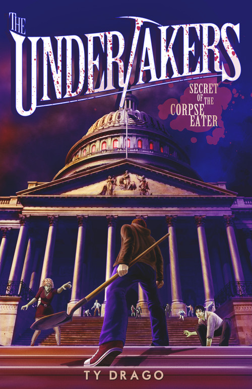 The Undertakers: Secret of the Corpse Eater by Ty Drago, 9781939765116