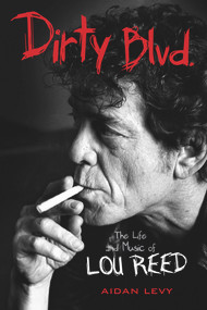 Dirty Blvd. (The Life and Music of Lou Reed) by Aidan Levy, 9781613737361