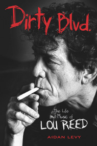 Dirty Blvd. (The Life and Music of Lou Reed) by Aidan Levy, 9781613737361